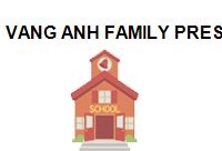 VANG ANH FAMILY PRESCHOOL